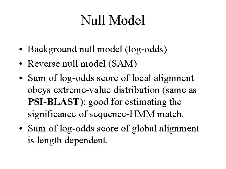 Null Model • Background null model (log-odds) • Reverse null model (SAM) • Sum