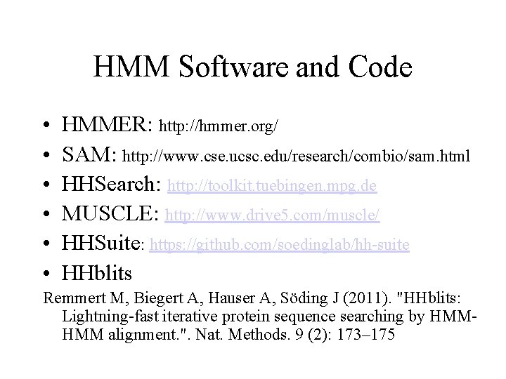 HMM Software and Code • • • HMMER: http: //hmmer. org/ SAM: http: //www.