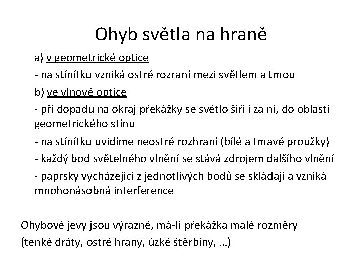 Ohyb světla na hraně a) v geometrické optice - na stínítku vzniká ostré rozraní