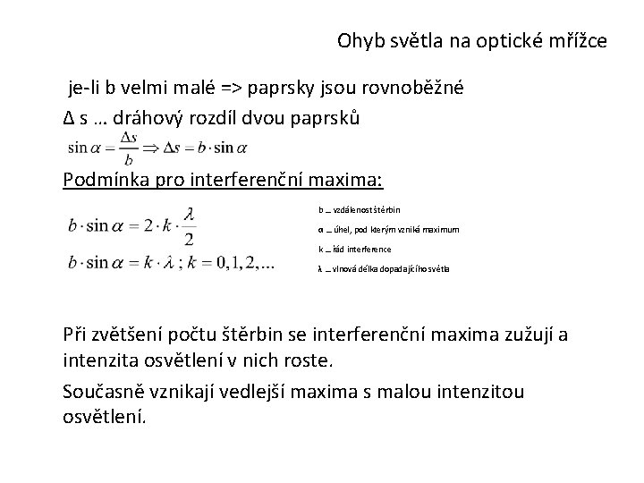 Ohyb světla na optické mřížce je-li b velmi malé => paprsky jsou rovnoběžné Δ