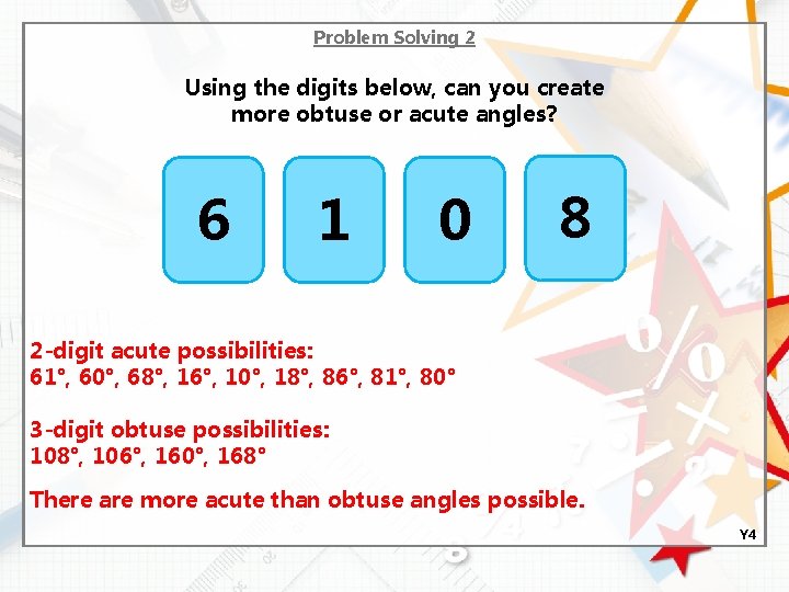 Problem Solving 2 Using the digits below, can you create more obtuse or acute