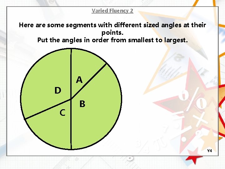 Varied Fluency 2 Here are some segments with different sized angles at their points.