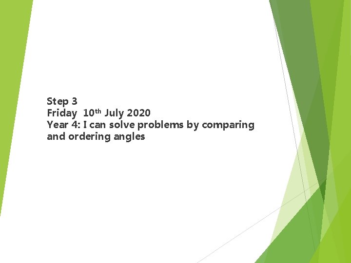 Step 3 Friday 10 th July 2020 Year 4: I can solve problems by
