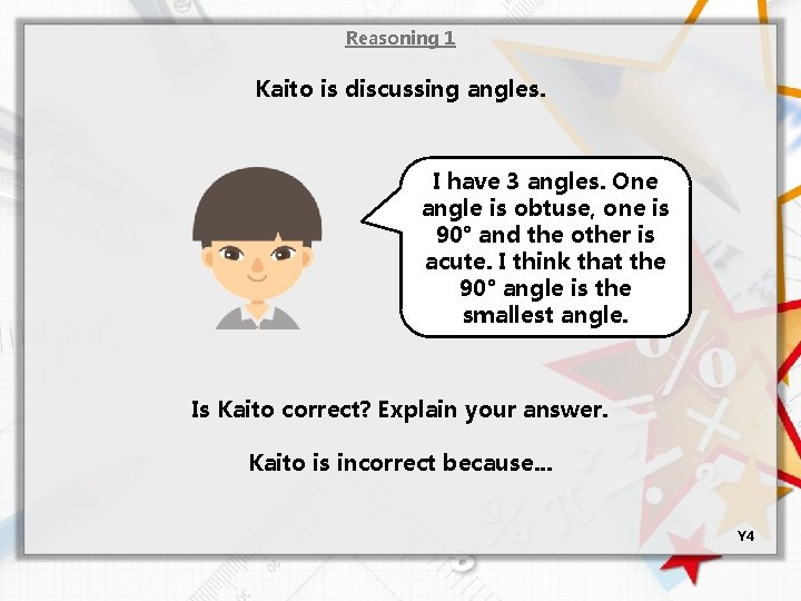 Reasoning 1 Kaito is discussing angles. I have 3 angles. One angle is obtuse,