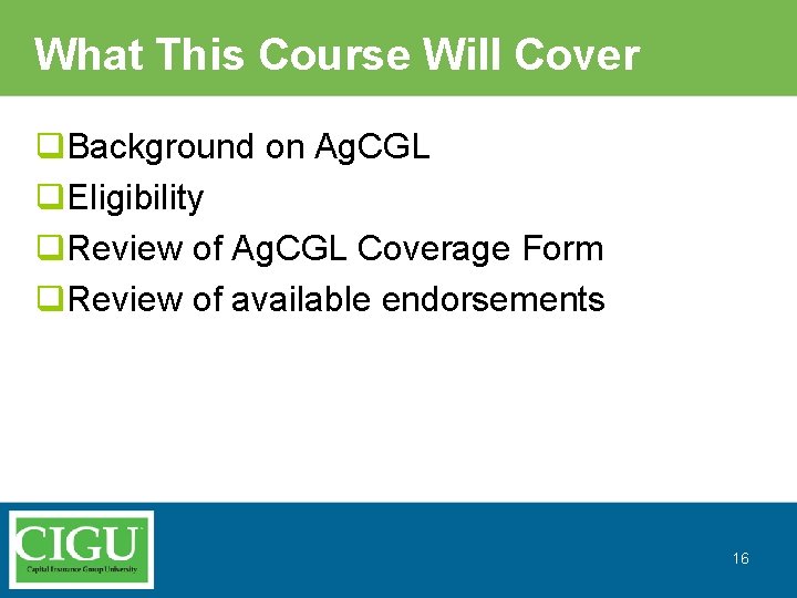 What This Course Will Cover q. Background on Ag. CGL q. Eligibility q. Review