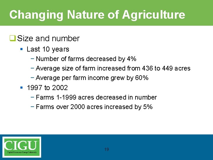 Changing Nature of Agriculture q Size and number § Last 10 years − Number