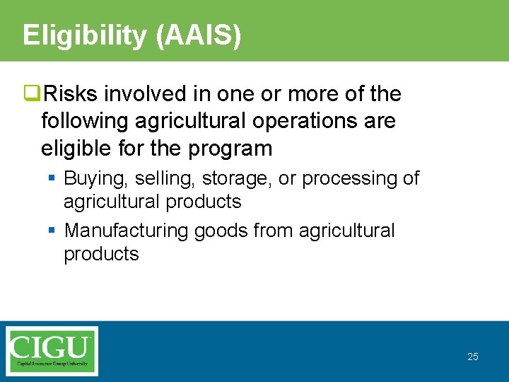 Eligibility (AAIS) q. Risks involved in one or more of the following agricultural operations