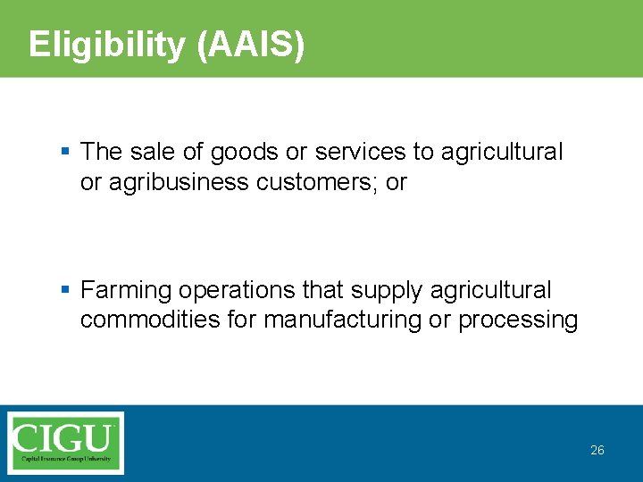 Eligibility (AAIS) § The sale of goods or services to agricultural or agribusiness customers;