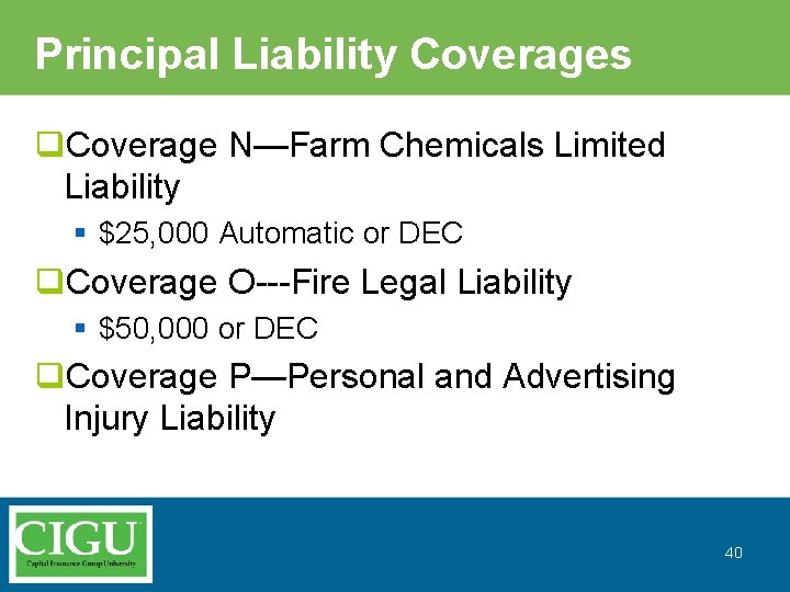 Principal Liability Coverages q. Coverage N—Farm Chemicals Limited Liability § $25, 000 Automatic or