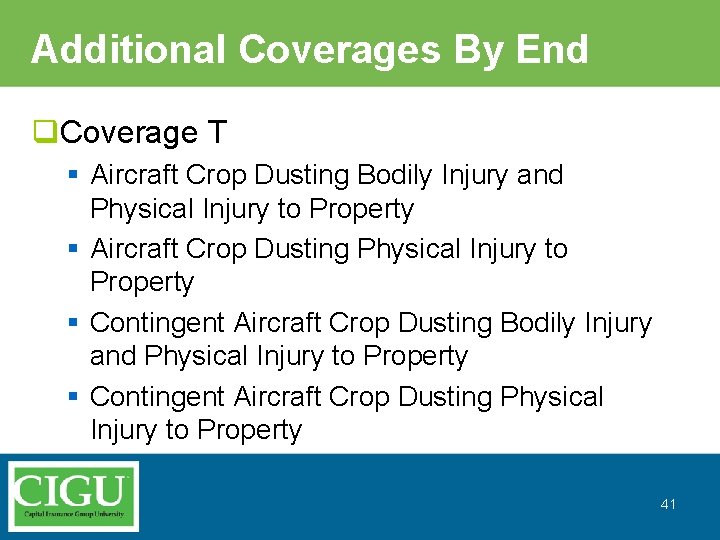 Additional Coverages By End q. Coverage T § Aircraft Crop Dusting Bodily Injury and