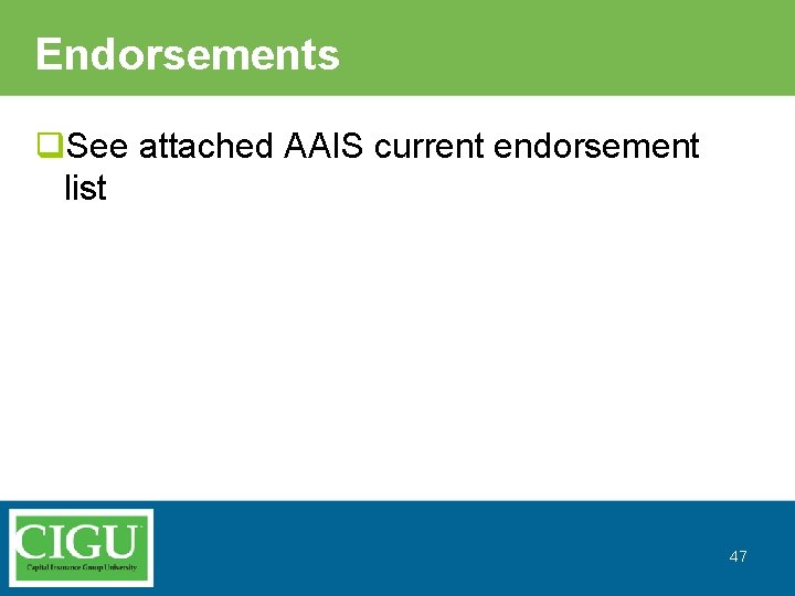 Endorsements q. See attached AAIS current endorsement list 47 