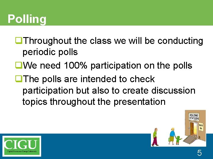 Polling q. Throughout the class we will be conducting periodic polls q. We need