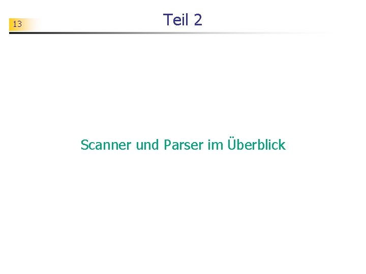 13 Teil 2 Scanner und Parser im Überblick 