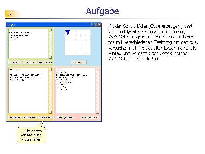 Aufgabe 22 Mit der Schaltfläche [Code erzeugen] lässt sich ein My. Ka. List-Programm in