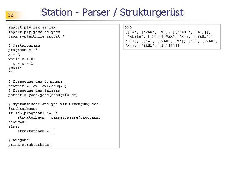 52 Station - Parser / Strukturgerüst import ply. lex as lex import ply. yacc