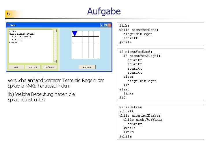 6 Aufgabe links while nicht. Vor. Wand: ziegel. Hinlegen schritt #while Versuche anhand weiterer