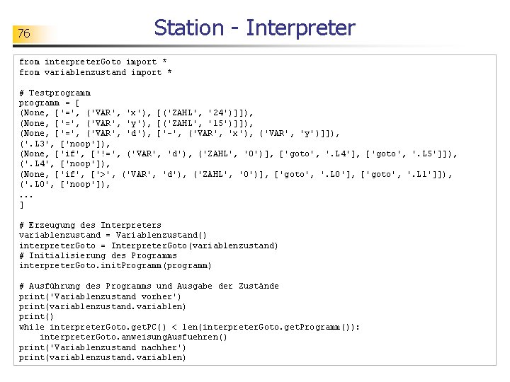 76 Station - Interpreter from interpreter. Goto import * from variablenzustand import * #