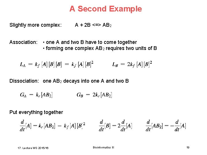 A Second Example Slightly more complex: Association: A + 2 B <=> AB 2