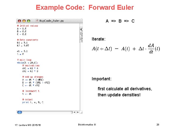 Example Code: Forward Euler A => B => C Iterate: Important: first calculate all