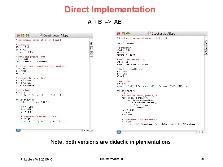Direct Implementation A + B => AB Note: both versions are didactic implementations 17.