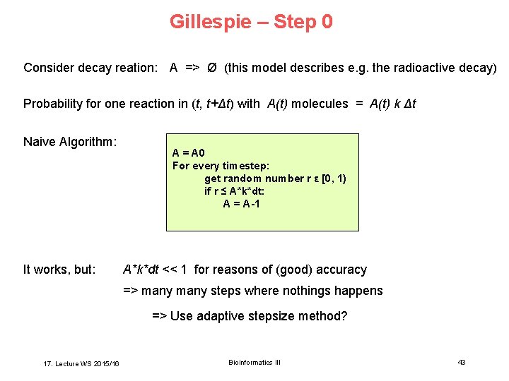 Gillespie – Step 0 Consider decay reation: A => Ø (this model describes e.