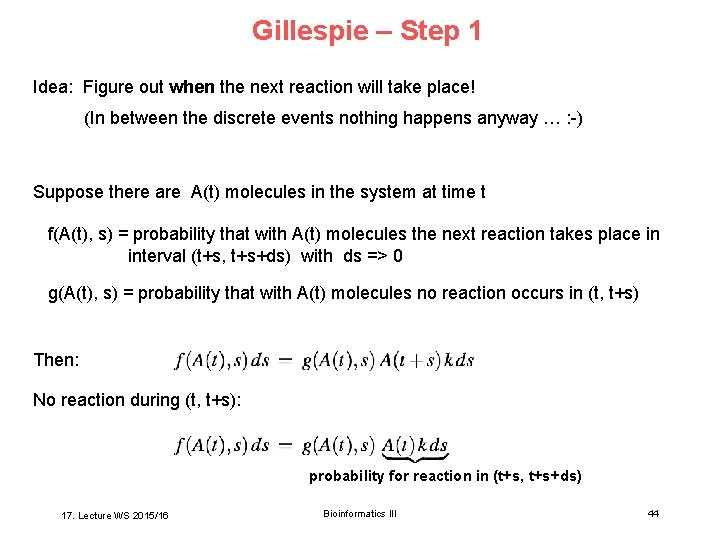 Gillespie – Step 1 Idea: Figure out when the next reaction will take place!