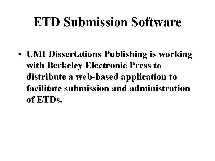 ETD Submission Software • UMI Dissertations Publishing is working with Berkeley Electronic Press to