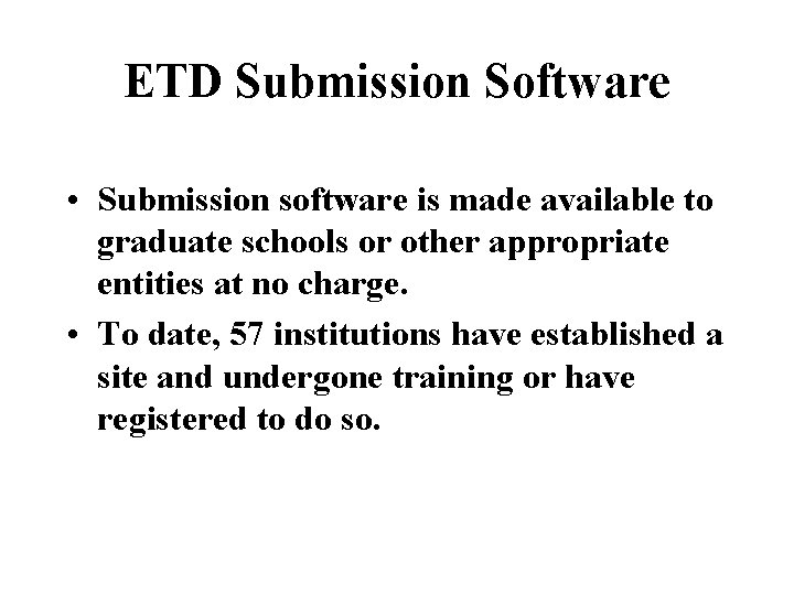 ETD Submission Software • Submission software is made available to graduate schools or other