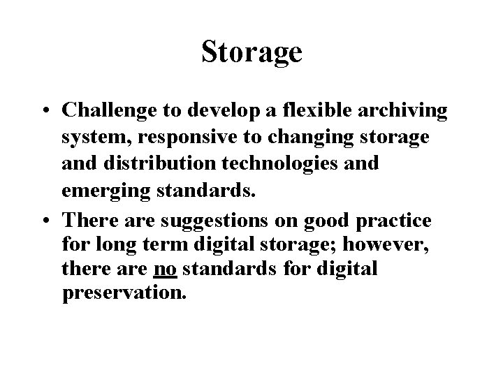 Storage • Challenge to develop a flexible archiving system, responsive to changing storage and