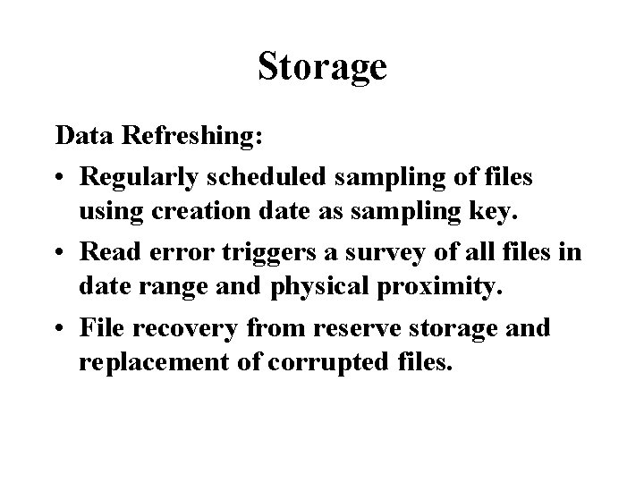 Storage Data Refreshing: • Regularly scheduled sampling of files using creation date as sampling