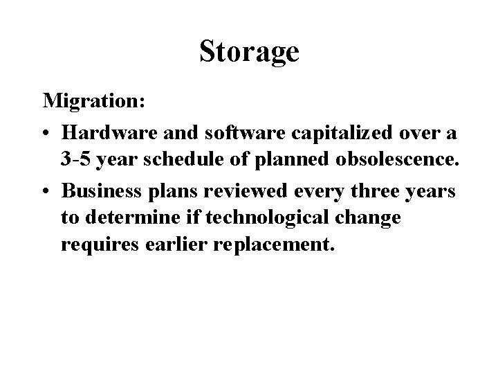 Storage Migration: • Hardware and software capitalized over a 3 -5 year schedule of