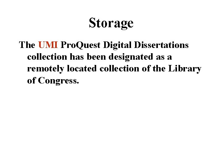 Storage The UMI Pro. Quest Digital Dissertations collection has been designated as a remotely