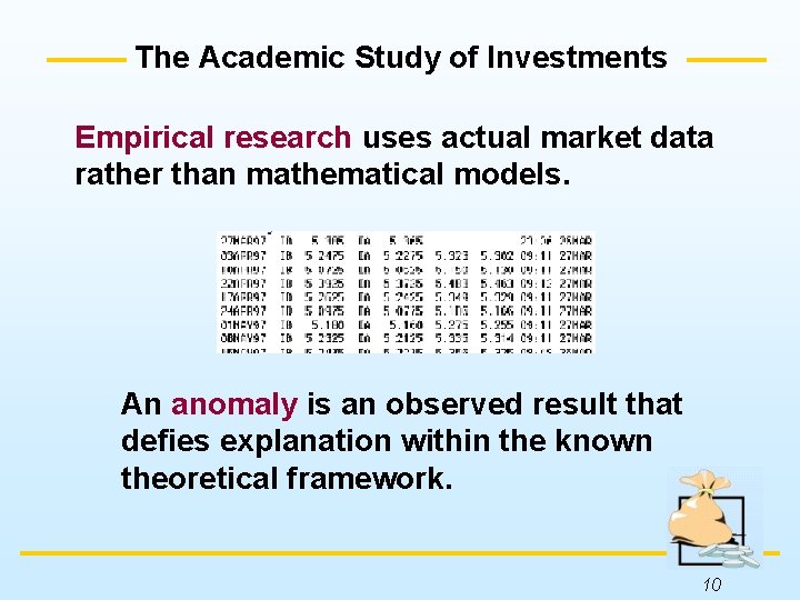 The Academic Study of Investments Empirical research uses actual market data rather than mathematical