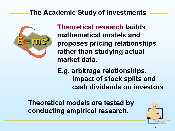 The Academic Study of Investments Theoretical research builds mathematical models and proposes pricing relationships