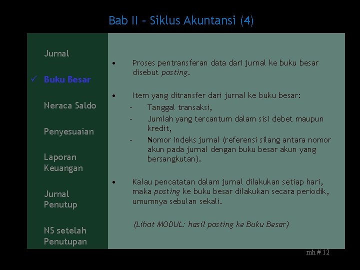 Bab II – Siklus Akuntansi (4) Jurnal • ü Buku Besar Neraca Saldo •