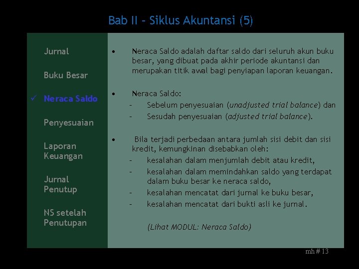 Bab II – Siklus Akuntansi (5) Jurnal • Neraca Saldo adalah daftar saldo dari