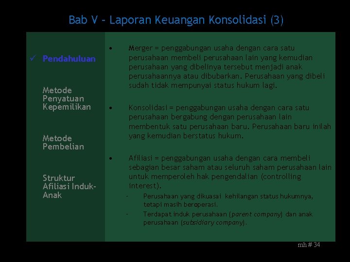 Bab V – Laporan Keuangan Konsolidasi (3) • Merger = penggabungan usaha dengan cara