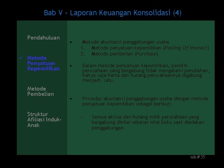 Bab V – Laporan Keuangan Konsolidasi (4) Pendahuluan ü Metode Penyatuan Kepemilikan Metode Pembelian