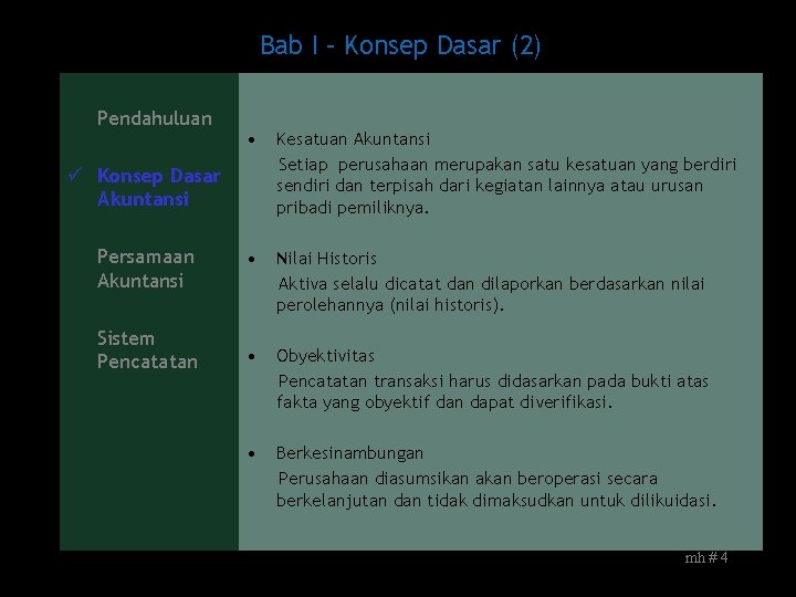 Bab I – Konsep Dasar (2) Pendahuluan • Kesatuan Akuntansi Setiap perusahaan merupakan satu