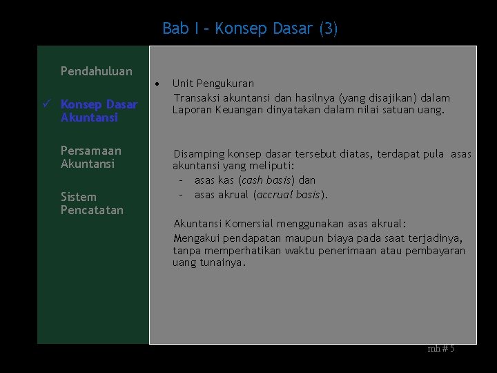 Bab I – Konsep Dasar (3) Pendahuluan ü Konsep Dasar Akuntansi Persamaan Akuntansi Sistem