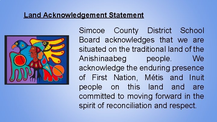 Land Acknowledgement Statement Simcoe County District School Board acknowledges that we are situated on