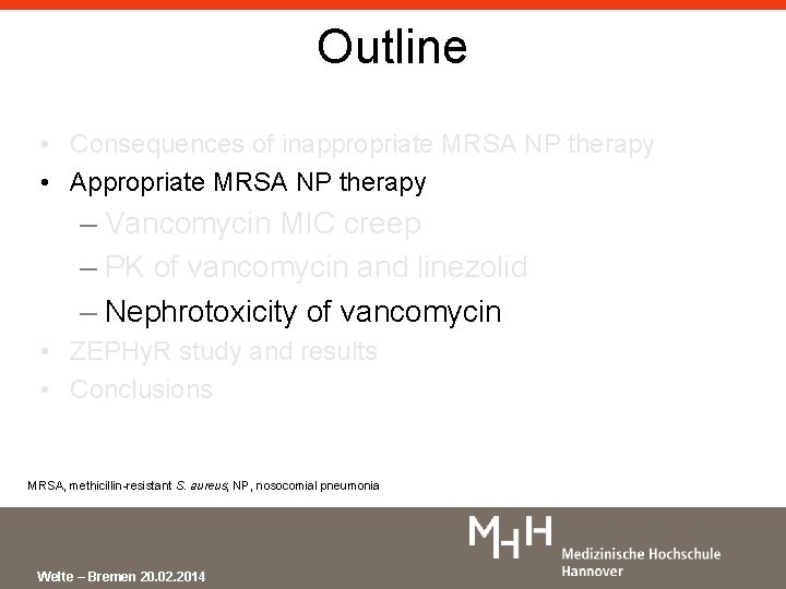 Outline • Consequences of inappropriate MRSA NP therapy • Appropriate MRSA NP therapy –