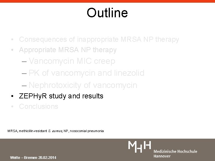 Outline • Consequences of inappropriate MRSA NP therapy • Appropriate MRSA NP therapy –