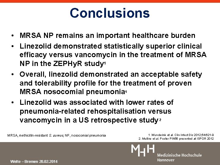 Conclusions • MRSA NP remains an important healthcare burden • Linezolid demonstrated statistically superior