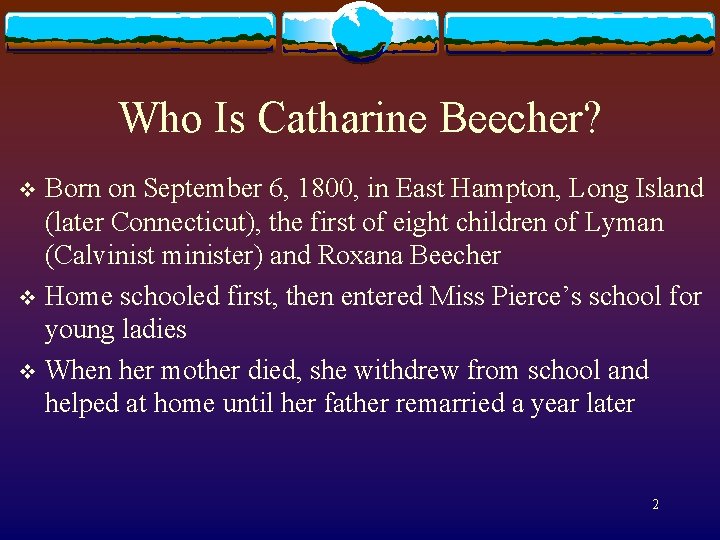 Who Is Catharine Beecher? Born on September 6, 1800, in East Hampton, Long Island