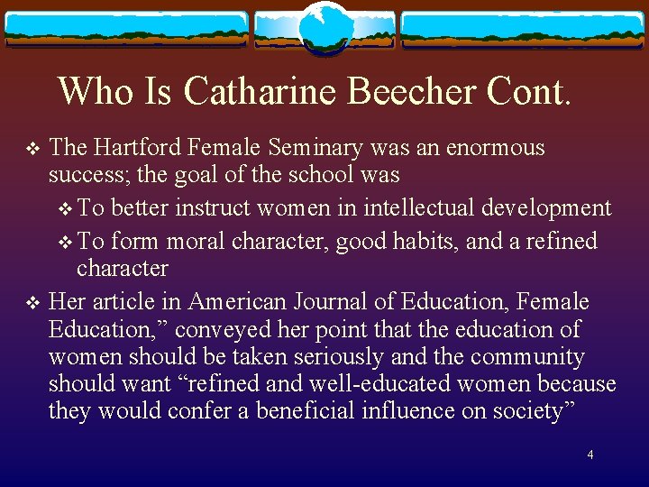 Who Is Catharine Beecher Cont. The Hartford Female Seminary was an enormous success; the