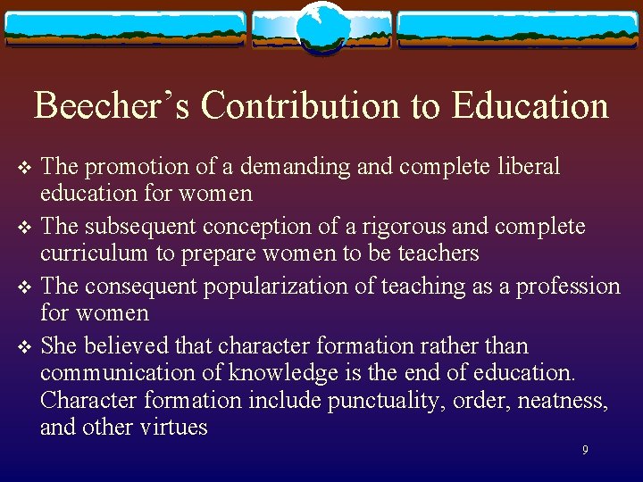 Beecher’s Contribution to Education The promotion of a demanding and complete liberal education for