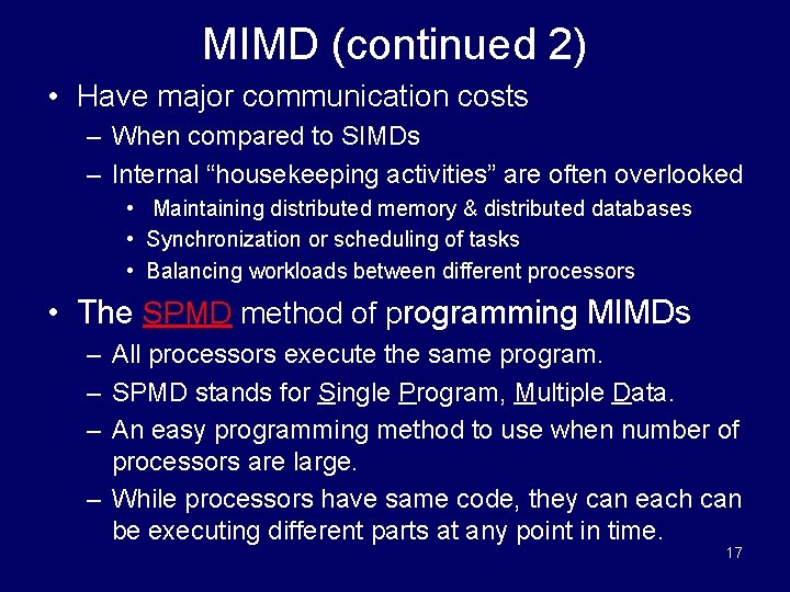 MIMD (continued 2) • Have major communication costs – When compared to SIMDs –