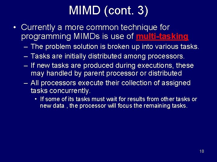 MIMD (cont. 3) • Currently a more common technique for programming MIMDs is use