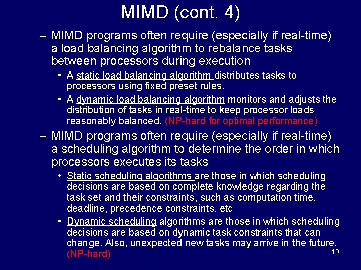 MIMD (cont. 4) – MIMD programs often require (especially if real-time) a load balancing
